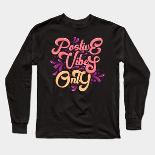 Positive Vibes Only | T Shirt Design Long Sleeve T-Shirt